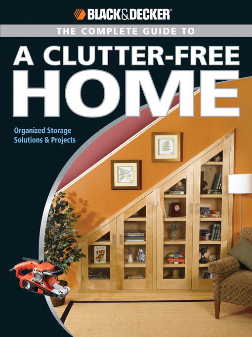 Title details for Black & Decker the Complete Guide to a Clutter-Free Home by Philip Schmidt - Available